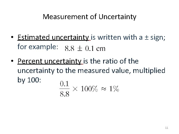 Measurement of Uncertainty • Estimated uncertainty is written with a ± sign; for example: