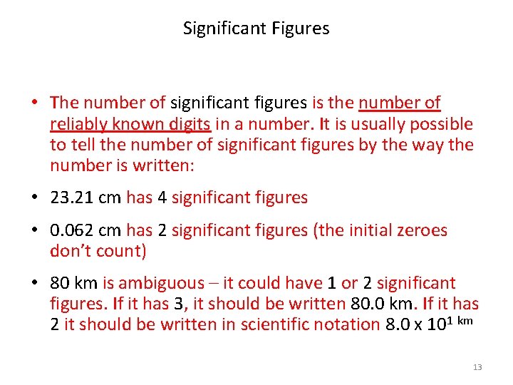 Significant Figures • The number of significant figures is the number of reliably known