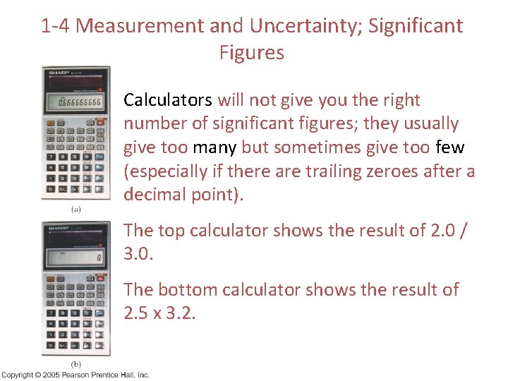 1 -4 Measurement and Uncertainty; Significant Figures Calculators will not give you the right