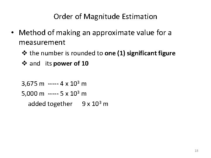 Order of Magnitude Estimation • Method of making an approximate value for a measurement