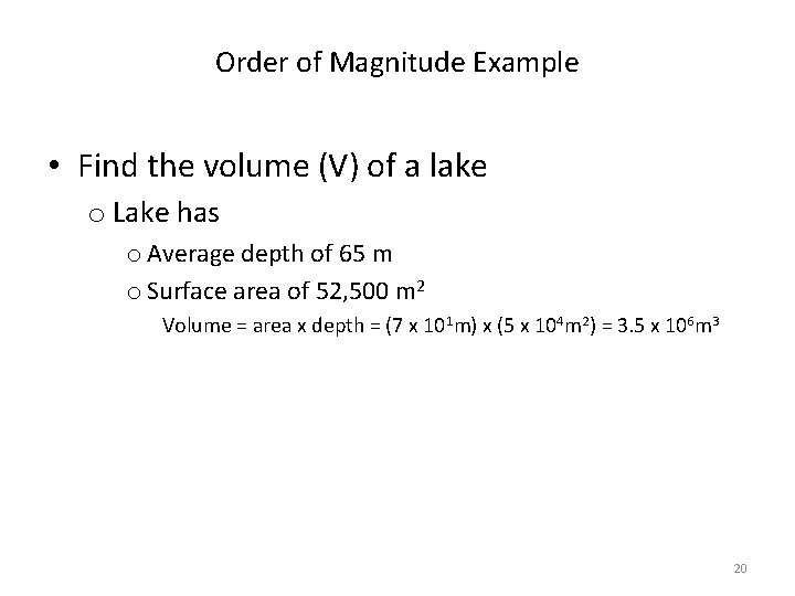 Order of Magnitude Example • Find the volume (V) of a lake o Lake