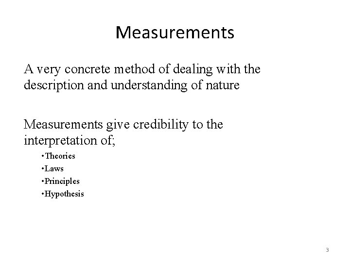 Measurements A very concrete method of dealing with the description and understanding of nature