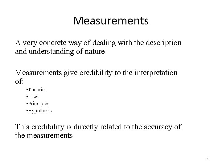 Measurements A very concrete way of dealing with the description and understanding of nature