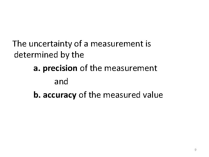 The uncertainty of a measurement is determined by the a. precision of the measurement