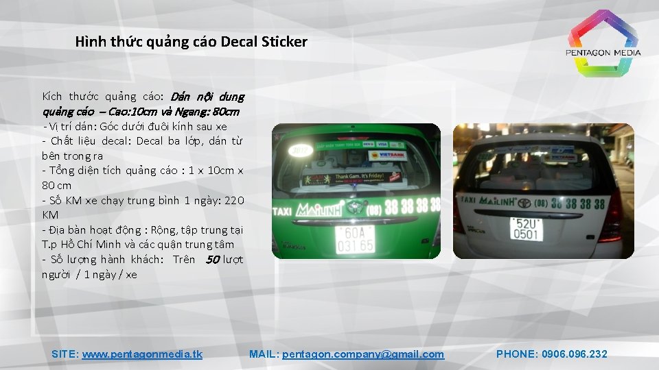 Hình thức quảng cáo Decal Sticker Kích thước quảng cáo: Dán nội dung quảng