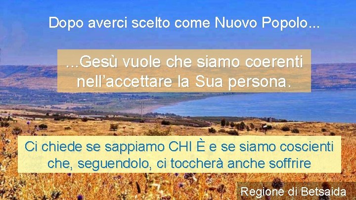 Dopo averci scelto come Nuovo Popolo. . . Gesù vuole che siamo coerenti nell’accettare