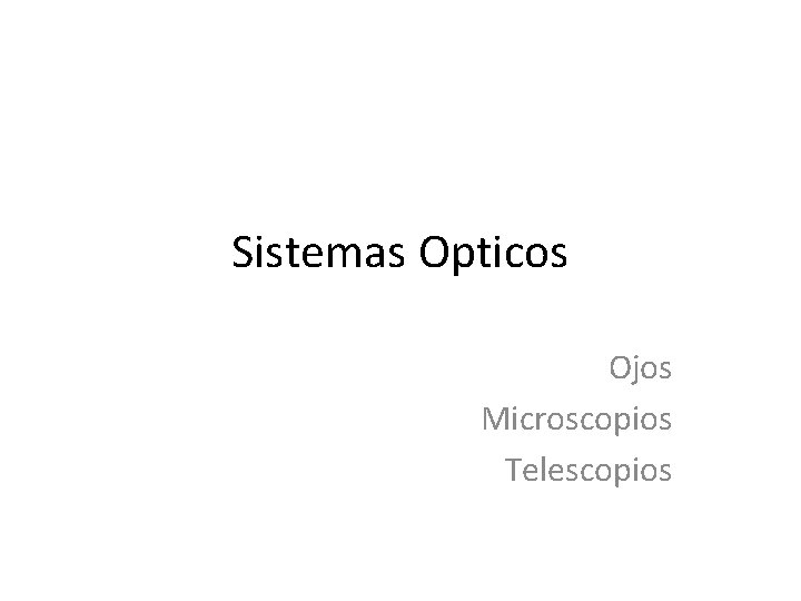Sistemas Opticos Ojos Microscopios Telescopios 
