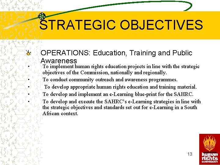 STRATEGIC OBJECTIVES • • • OPERATIONS: Education, Training and Public Awareness To implement human