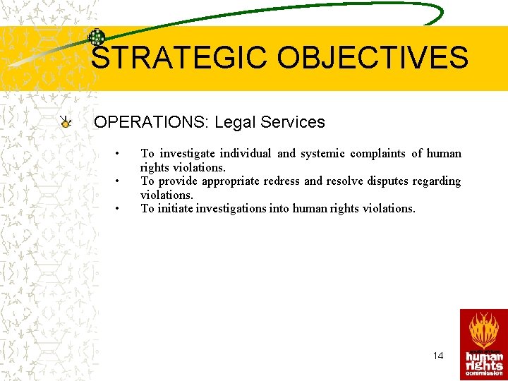 STRATEGIC OBJECTIVES OPERATIONS: Legal Services • • • To investigate individual and systemic complaints