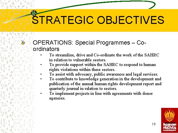 STRATEGIC OBJECTIVES OPERATIONS: Special Programmes – Coordinators • • • To streamline, drive and