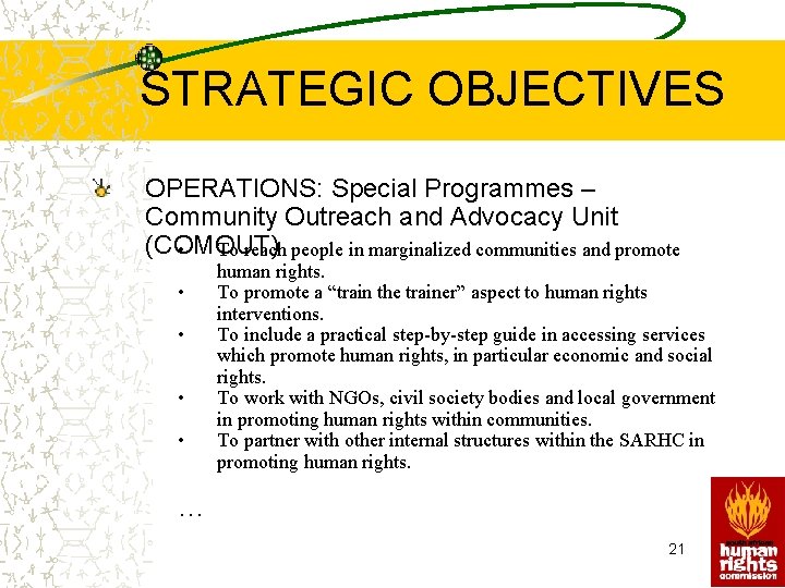 STRATEGIC OBJECTIVES OPERATIONS: Special Programmes – Community Outreach and Advocacy Unit (COMOUT) • To