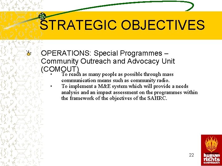 STRATEGIC OBJECTIVES OPERATIONS: Special Programmes – Community Outreach and Advocacy Unit (COMOUT) • •