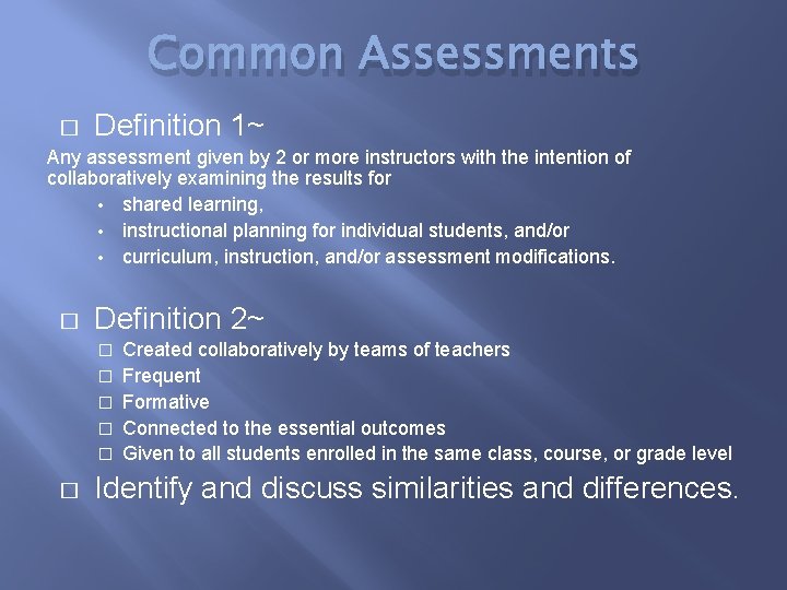 Common Assessments � Definition 1~ Any assessment given by 2 or more instructors with