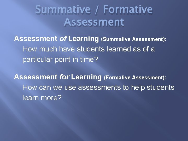Summative / Formative Assessment of Learning (Summative Assessment): How much have students learned as