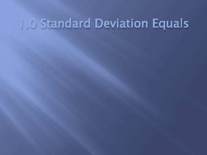 1. 0 Standard Deviation Equals 
