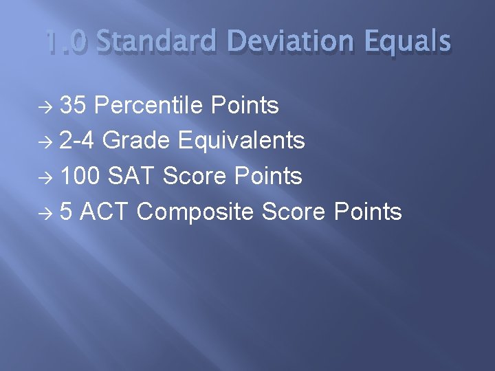 1. 0 Standard Deviation Equals 35 Percentile Points à 2 -4 Grade Equivalents à