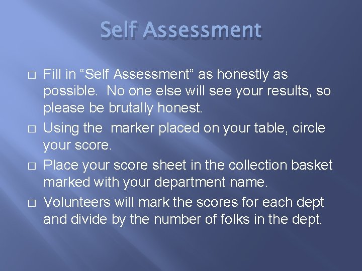 Self Assessment � � Fill in “Self Assessment” as honestly as possible. No one