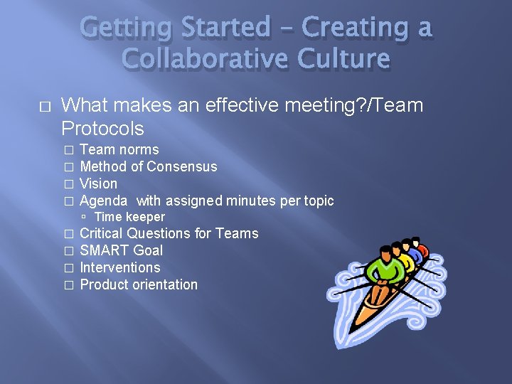 Getting Started – Creating a Collaborative Culture � What makes an effective meeting? /Team