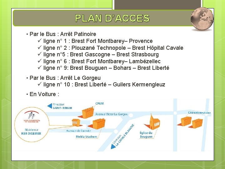 PLAN D’ACCES • Par le Bus : Arrêt Patinoire ü ligne n° 1 :