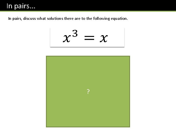 In pairs. . . In pairs, discuss what solutions there are to the following
