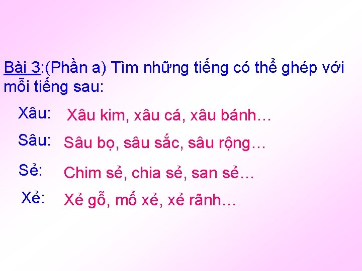 Bài 3: (Phần a) Tìm những tiếng có thể ghép với mỗi tiếng sau: