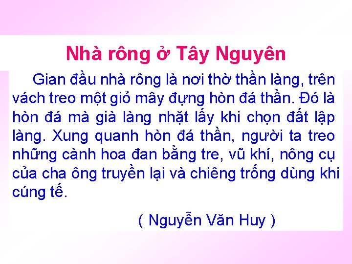 Nhà rông ở Tây Nguyên Gian đầu nhà rông là nơi thờ thần làng,