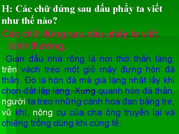 H: Các chữ đứng sau dấu phẩy ta viết như thế nào? Các chữ