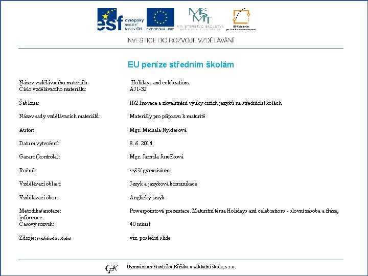 EU peníze středním školám Název vzdělávacího materiálu: Číslo vzdělávacího materiálu: Holidays and celebrations AJ