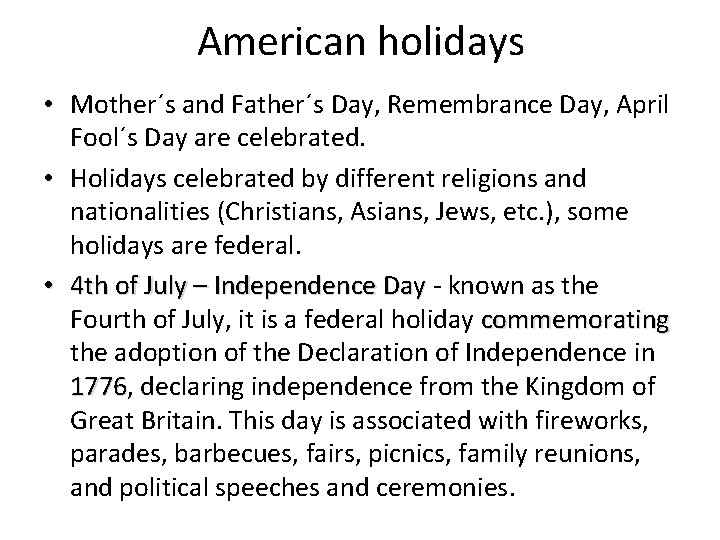 American holidays • Mother´s and Father´s Day, Remembrance Day, April Fool´s Day are celebrated.