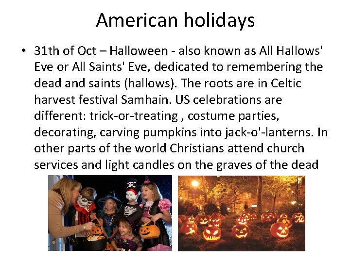 American holidays • 31 th of Oct – Halloween - also known as All