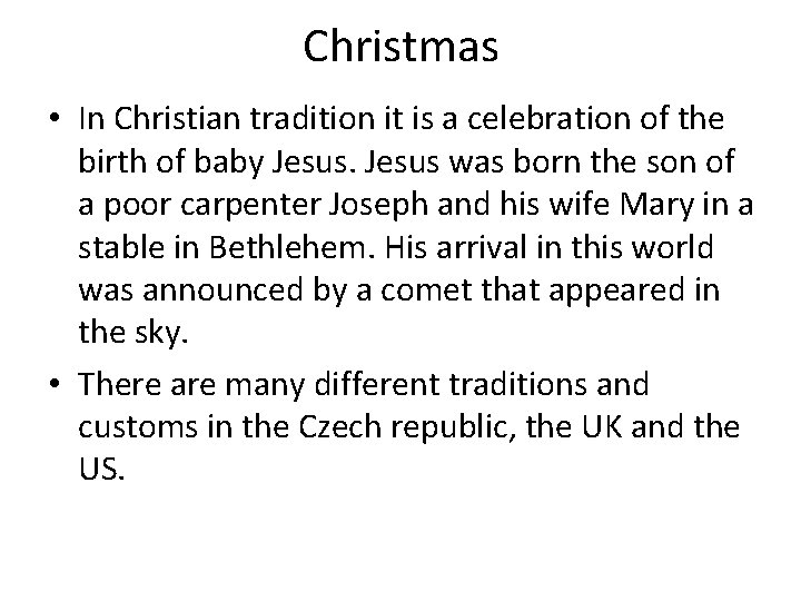Christmas • In Christian tradition it is a celebration of the birth of baby