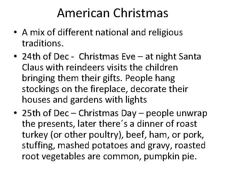 American Christmas • A mix of different national and religious traditions. • 24 th