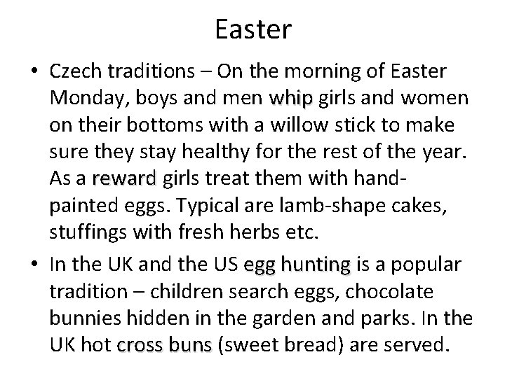 Easter • Czech traditions – On the morning of Easter Monday, boys and men