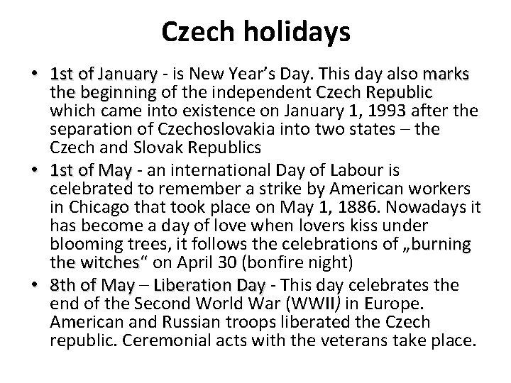 Czech holidays • 1 st of January - is New Year’s Day. This day