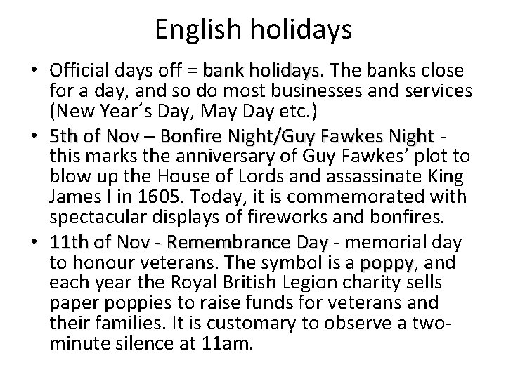 English holidays • Official days off = bank holidays The banks close for a