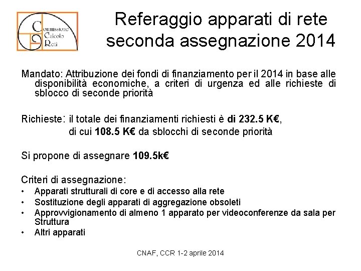 Referaggio apparati di rete seconda assegnazione 2014 Mandato: Attribuzione dei fondi di finanziamento per