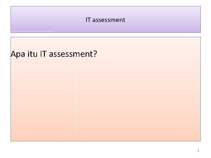 IT assessment Apa itu IT assessment? 2 