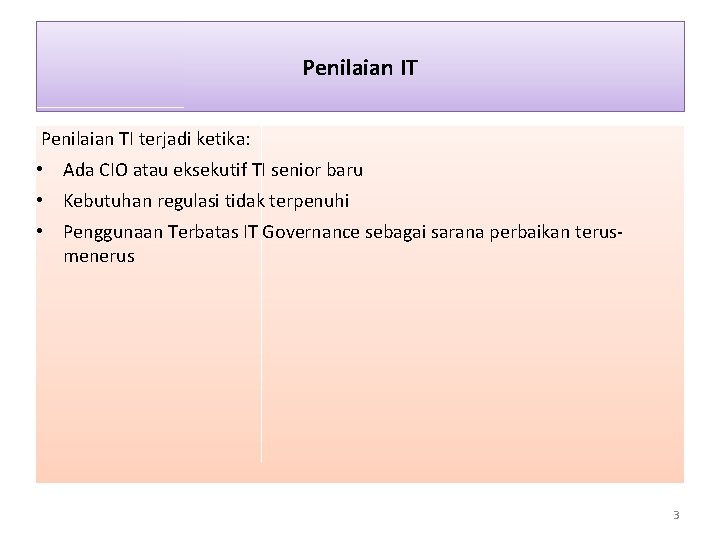 Penilaian IT Penilaian TI terjadi ketika: • Ada CIO atau eksekutif TI senior baru