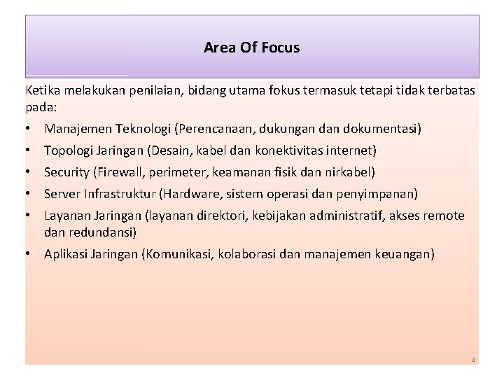 Area Of Focus Ketika melakukan penilaian, bidang utama fokus termasuk tetapi tidak terbatas pada: