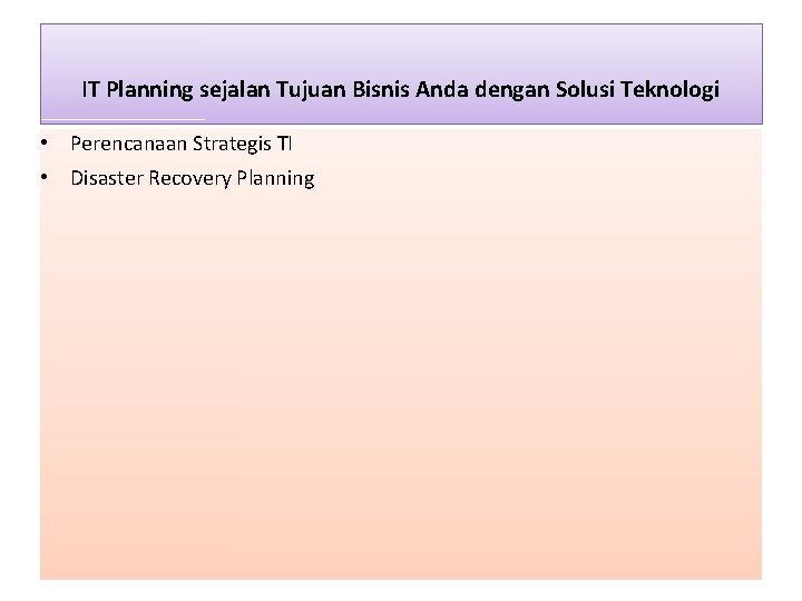 IT Planning sejalan Tujuan Bisnis Anda dengan Solusi Teknologi • Perencanaan Strategis TI •