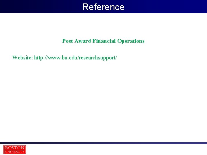 Reference Post Award Financial Operations Website: http: //www. bu. edu/researchsupport/ 8 