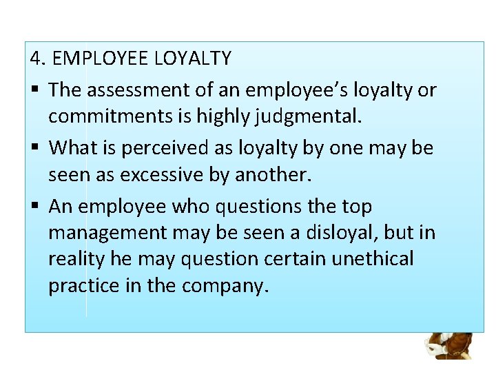 4. EMPLOYEE LOYALTY § The assessment of an employee’s loyalty or commitments is highly