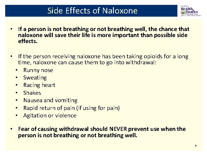 Side Effects of Naloxone • If a person is not breathing or not breathing