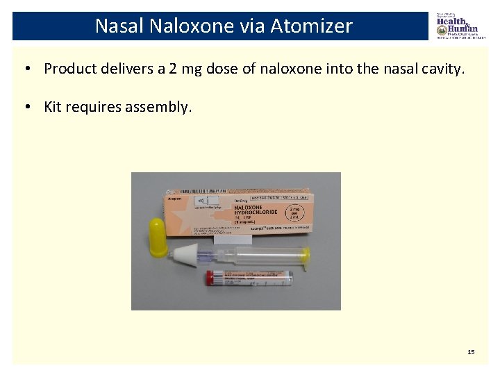 Nasal Naloxone via Atomizer • Product delivers a 2 mg dose of naloxone into