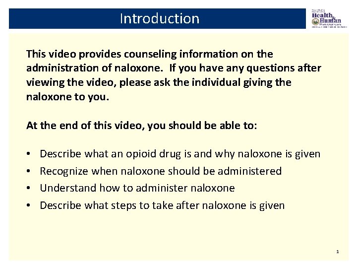 Introduction This video provides counseling information on the administration of naloxone. If you have