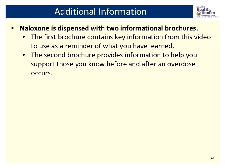 Additional Information • Naloxone is dispensed with two informational brochures. • The first brochure