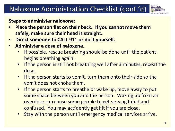 Naloxone Administration Checklist (cont. ’d) Steps to administer naloxone: • Place the person flat