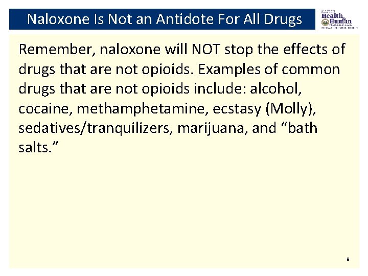 Naloxone Is Not an Antidote For All Drugs Remember, naloxone will NOT stop the