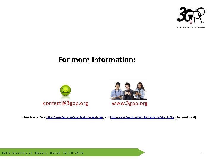 For more Information: © 3 GPP 2012 contact@3 gpp. org www. 3 gpp. org For more Information: © 3 GPP 2012 contact@3 gpp. org www. 3 gpp. org