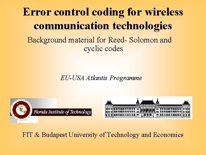 Error control coding for wireless communication technologies Background material for Reed- Solomon and cyclic